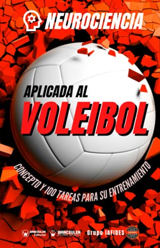Neurociencia aplicada al voleibol: Concepto y 100 tareas para su entrenamiento von Wanceulen Editorial