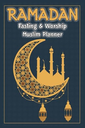 Ramadan Fasting & Worship Muslim Planner: Track the daily reading number of the Holy Quran and also other acts of worship von Independently published