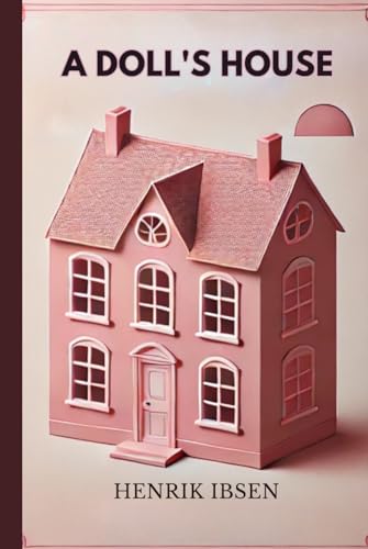 A DOLL'S HOUSE A DOLL'S HOUSE von Independently published