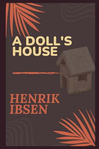 A DOLL'S HOUSE A DOLL'S HOUSE von Independently published