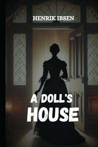 A DOLL'S HOUSE A DOLL'S HOUSE von Independently published