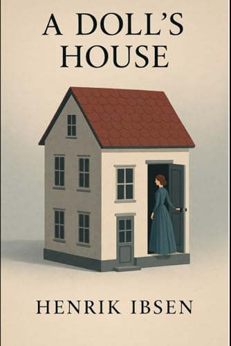 A DOLL'S HOUSE A DOLL'S HOUSE von Independently published