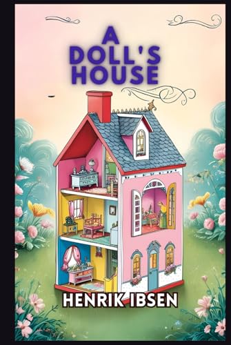 A DOLL'S HOUSE A DOLL'S HOUSE von Independently published