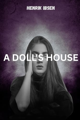 A DOLL'S HOUSE A DOLL'S HOUSE von Independently published