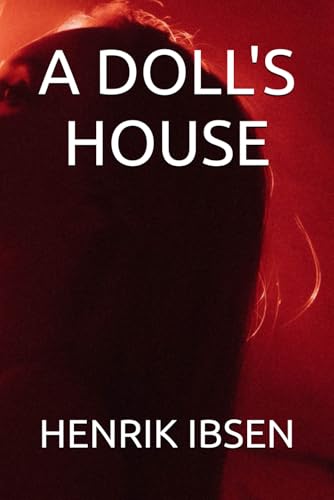 A DOLL'S HOUSE A DOLL'S HOUSE von Independently published