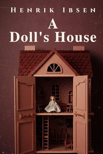 A DOLL'S HOUSE A DOLL'S HOUSE von Independently published
