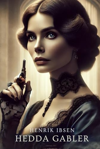Hedda Gabler Hedda Gabler von Independently published