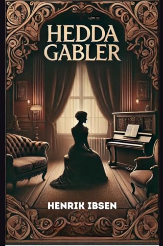 Hedda Gabler Hedda Gabler von Independently published