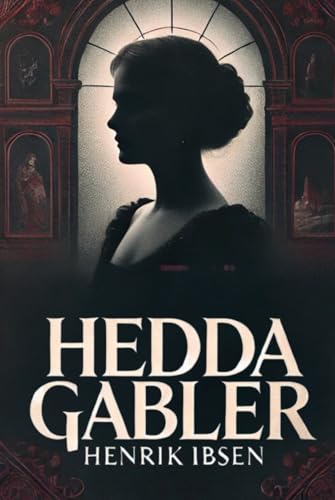 Hedda Gabler Hedda Gabler von Independently published