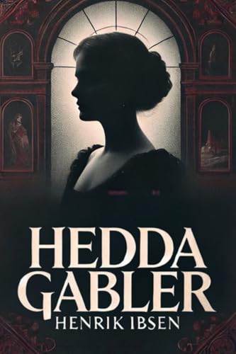 Hedda Gabler Hedda Gabler von Independently published