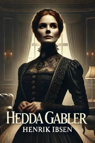 Hedda Gabler Hedda Gabler von Independently published