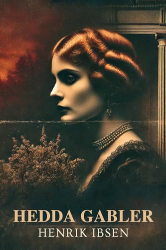 Hedda Gabler Hedda Gabler von Independently published