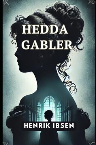 Hedda Gabler Hedda Gabler von Independently published
