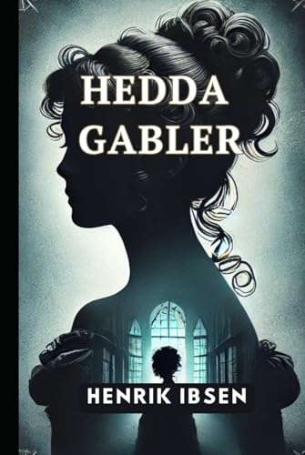 Hedda Gabler Hedda Gabler von Independently published
