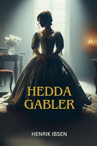 Hedda Gabler Hedda Gabler von Independently published