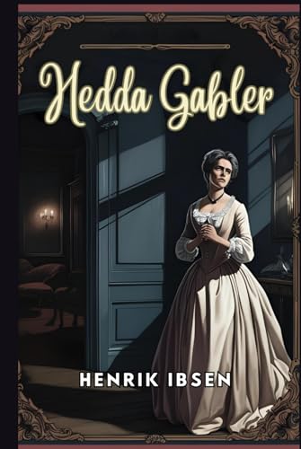 Hedda Gabler Hedda Gabler von Independently published