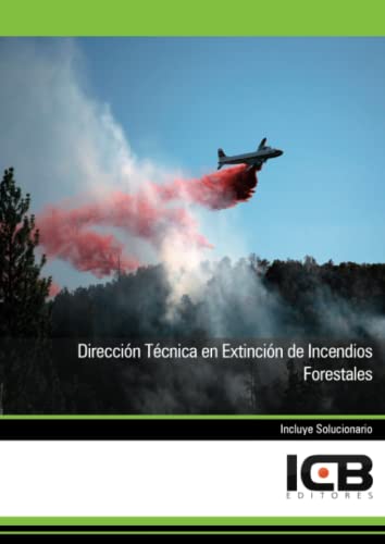 Dirección Técnica en Extinción de Incendios Forestales (Seguridad y Medio Ambiente) von ICB Editores