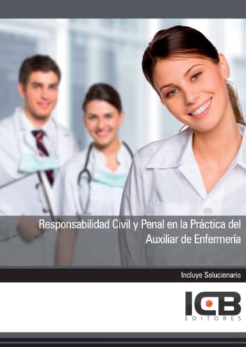 Responsabilidad Civil y Penal en la Práctica del Auxiliar de Enfermería (Derecho) von -99999