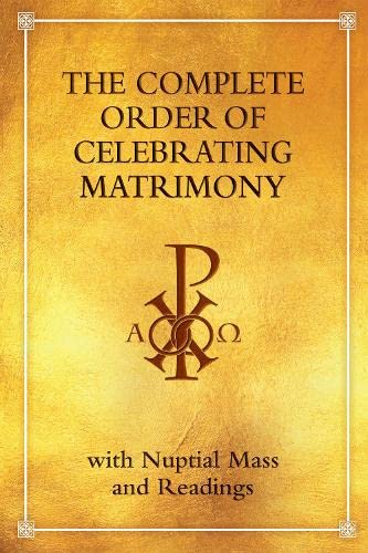 The Complete Order of Celebrating Matrimony: With Nuptial Mass and Readings