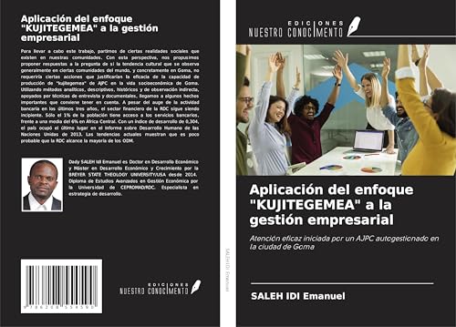 Aplicación del enfoque "KUJITEGEMEA" a la gestión empresarial: Atención eficaz iniciada por un AJPC autogestionado en la ciudad de Goma von Ediciones Nuestro Conocimiento