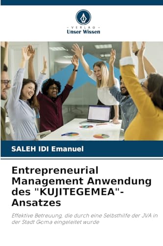 Entrepreneurial Management Anwendung des "KUJITEGEMEA"-Ansatzes: Effektive Betreuung, die durch eine Selbsthilfe der JVA in der Stadt Goma eingeleitet wurde von Verlag Unser Wissen