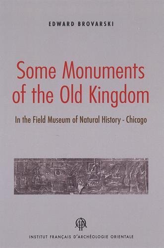 Some Monuments of the Old Kingdom: In the Field Museum of Natural History - Chicago (Bibliotheque D'etude, Band 166) von Ifao