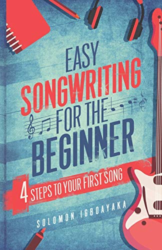 EASY SONGWRITING FOR THE BEGINNER: 4 STEPS TO YOUR FIRST SONG von Nielsen