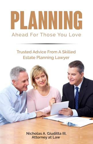 Planning Ahead For Those You Love: Trusted Advice From A Skilled Estate Planning Lawyer von Speakeasy Marketing, Inc.