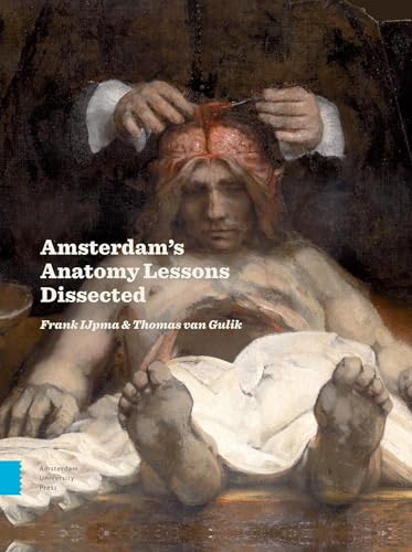 Amsterdam Anatomy Lessons Dissected von Amsterdam University Press