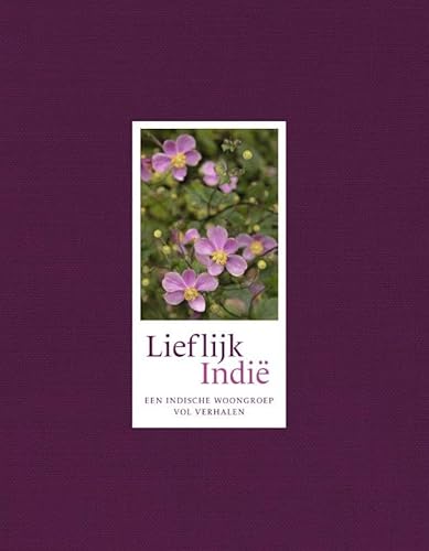 Lieflijk Indie: Een Indische woongroep vol verhalen von Ef & Ef Media