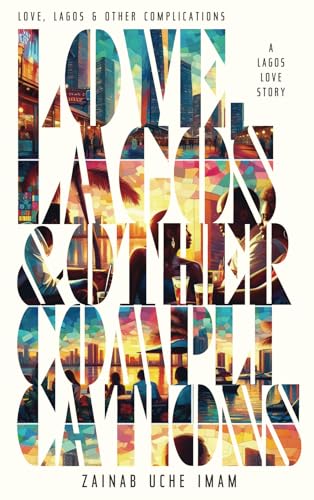 Love, Lagos & Other Complications von Narrative Landscape Press
