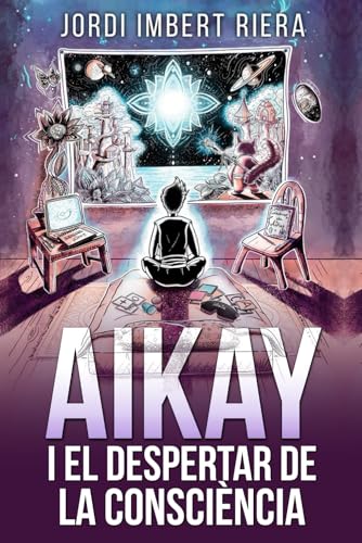AIKAY I EL DESPERTAR DE LA CONSCIÈNCIA [CATALÀ] von Independently published