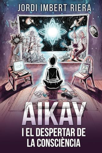 AIKAY I EL DESPERTAR DE LA CONSCIÈNCIA [CATALÀ] von Independently published