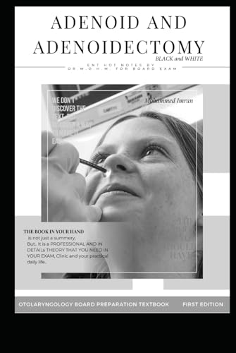 ADENOID AND ADENOIDECTOMY BLACK and WHITE: POST ADENOIDECTOMY bleeding , VELOPHARYNGEAL DYSFUNCTION , Grisel syndrome , coblation Adenoidectomy , ... BOARD PREPARATION TEXTBOOK, Band 32) von Independently published