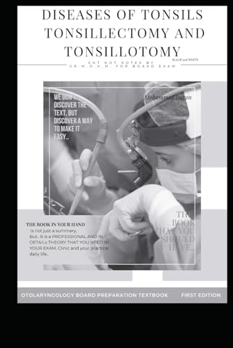 DISEASES OF TONSILS TONSILLECTOMY AND TONSILLOTOMY BLACK and WHITE: tonsillectomy , tonsilitis , Eagle syndrome , POST-TONSILLECTOMY bleeding , ... BOARD PREPARATION TEXTBOOK, Band 28) DISEASES OF TONSILS TONSILLECTOMY AND TONSILLOTOMY BLACK and WHITE: tonsillectomy , tonsilitis , Eagle syndrome , POST-TONSILLECTOMY bleeding , ... BOARD PREPARATION TEXTBOOK, Band 28) von Independently published
