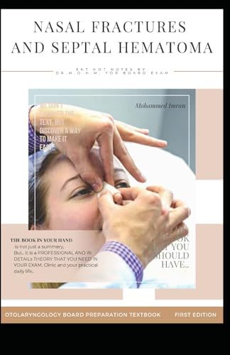 NASAL FRACTURES AND SEPTAL HEMATOMA: nasal fracture surgery , closed reduction , nasal fracture X ray and CT scan , instruments for reduction , septal ... BOARD PREPARATION TEXTBOOK, Band 33) von Independently published