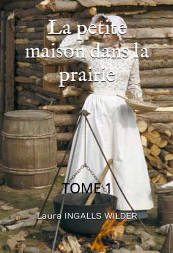 La petite maison dans la prairie: TOME 1 La petite maison dans la prairie: TOME 1