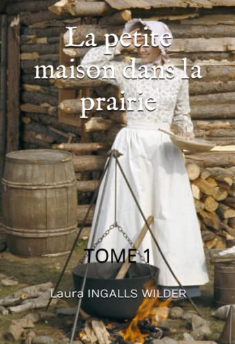 La petite maison dans la prairie: TOME 1