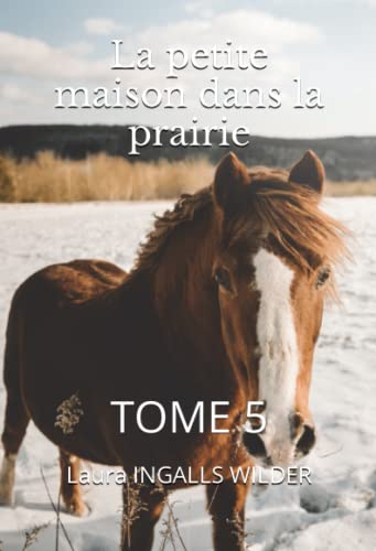 La petite maison dans la prairie: TOME 5 La petite maison dans la prairie: TOME 5 von Independently published
