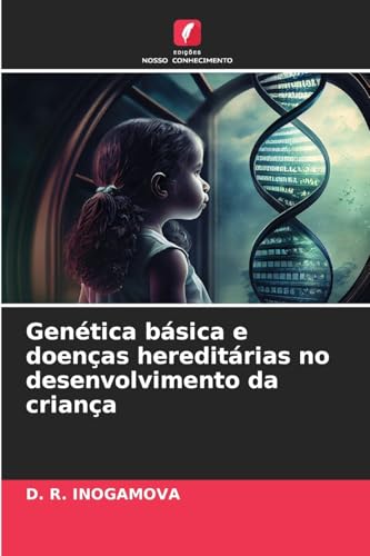 Genética básica e doenças hereditárias no desenvolvimento da criança von Edições Nosso Conhecimento