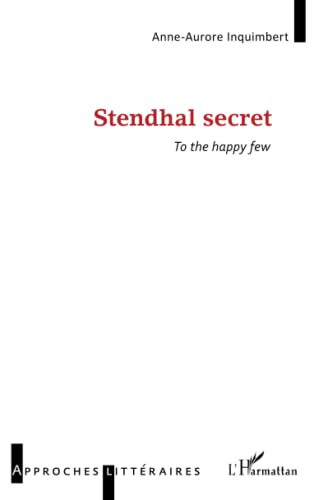Stendhal secret: To the happy few von L'HARMATTAN