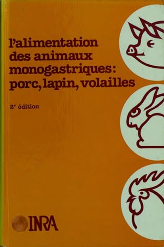 L'Alimentation des animaux monogastriques, porc, lapin, volailles: 2e édition