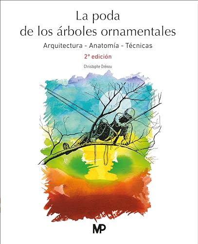 La poda de árboles ornamentales. 2ª edición (Jardinería) von Ediciones Mundi-Prensa
