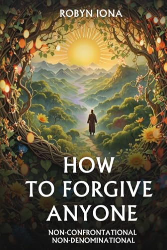 HOW TO FORGIVE ANYONE: Non-Denominational And Non-Confrontational HOW TO FORGIVE ANYONE: Non-Denominational And Non-Confrontational von Primedia eLaunch LLC
