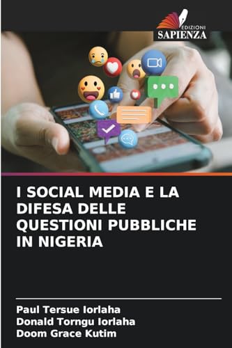 I SOCIAL MEDIA E LA DIFESA DELLE QUESTIONI PUBBLICHE IN NIGERIA I SOCIAL MEDIA E LA DIFESA DELLE QUESTIONI PUBBLICHE IN NIGERIA von Edizioni Sapienza