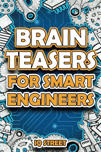 Brain Teasers for Smart Engineers: Tricky Brain Twisters, Mind Games and Fun Problem Solving for Engineers (Perfect Gifts for Engineers) von Curious Press