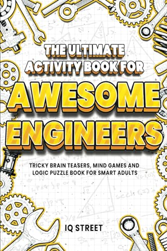 The Ultimate Activity Book for Awesome Engineers: Tricky Brain Teasers, Mind Games and Logic Puzzle Book for Smart Adults (Perfect Gift for Engineers) von Curious Press