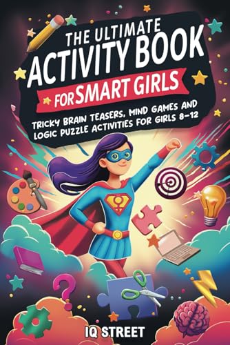 The Ultimate Activity Book for Smart Girls: Tricky Brain Teasers, Mind Games and Logic Puzzle Activities for Girls 8-12 (Activity Books for Kids, Band 1) The Ultimate Activity Book for Smart Girls: Tricky Brain Teasers, Mind Games and Logic Puzzle Activities for Girls 8-12 (Activity Books for Kids, Band 1) von Curious Press
