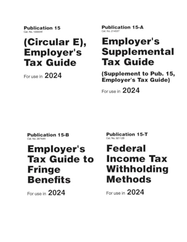 IRS Publications 15, 15A, 15B, and 15T - For the Year 2024: Employer's tax responsibilities regarding withholding and reporting taxes for their employees