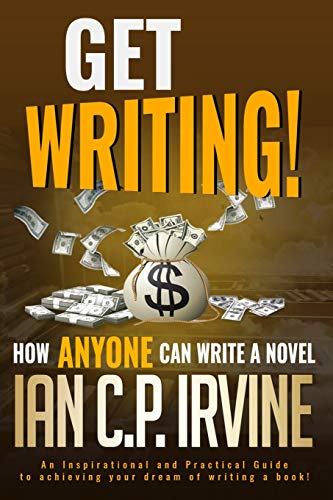 Get Writing! How ANYONE can write a novel!: An Inspirational and Practical Guide to achieving your dream of writing a book! von Independently Published